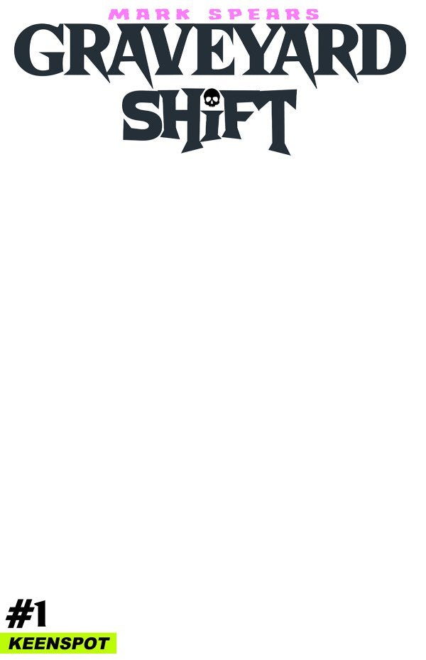16/09/2026 MARK SPEARS GRAVEYARD SHIFT #1 BLANK VARIANT